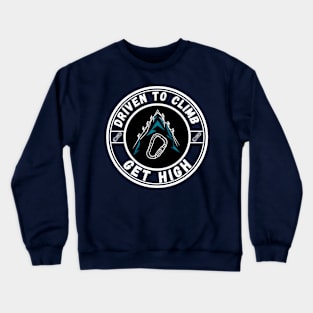 Driven to Climb Rock Climbing Get High Crewneck Sweatshirt